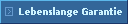 Lebenslange Garantie